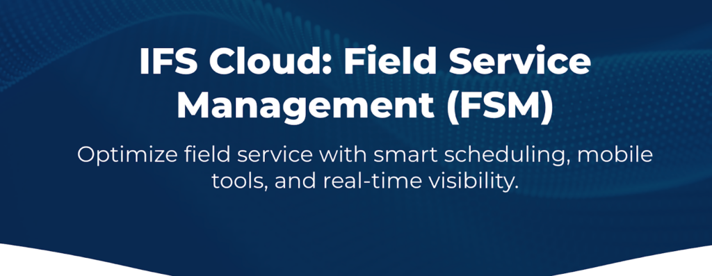 IFS cloud: Field Service Management(FSM)